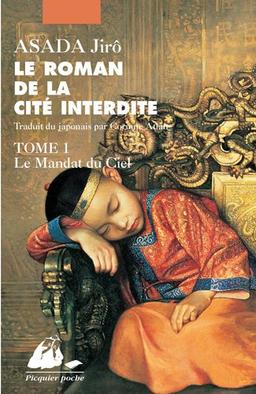 Le roman de la Cité interdite. Vol. 1. Le mandat du ciel