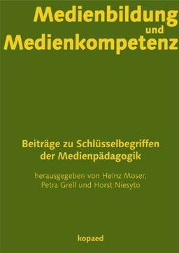 Medienbildung und Medienkompetenz: Beiträge zu Schlüsselbegriffen der Medienpädagogik