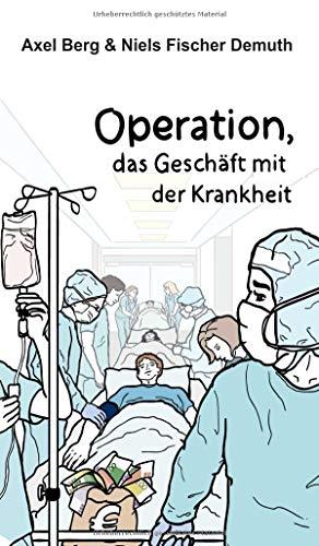 Operation: Das Geschäft mit der Krankheit