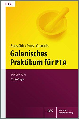 Galenisches Praktikum für PTA: Pharmazeutisch-technologische Übungen für Ausbildung und Praxis