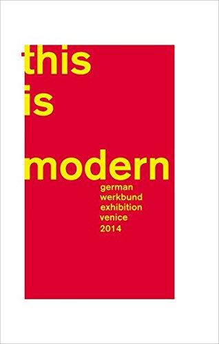 This is modern!: German Werkbund Exhibition Venice 2014