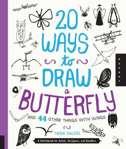 20 Ways to Draw a Butterfly and 44 Other Things with Wings