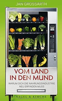 Vom Land in den Mund: Warum sich die Nahrungsindustrie neu erfinden muss