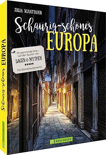 Reiseführer-Bildband – Schaurig-schönes Europa: 100 spannende Orte – auf den Spuren von Sagen und Mythen – Mit Gänsehautgarantie – Lost & Dark Places in Europa (Bruckmann Dark Tourism Guide)