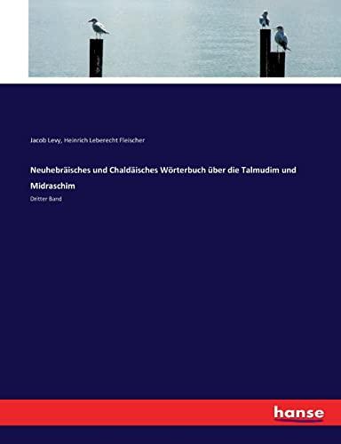 Neuhebräisches und Chaldäisches Wörterbuch über die Talmudim und Midraschim: Dritter Band