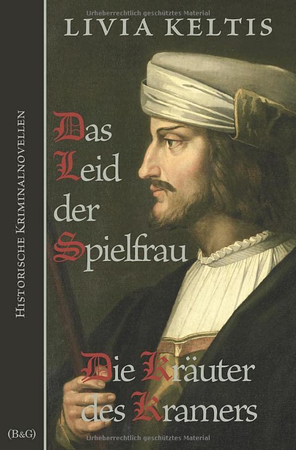 Das Leid der Spielfrau / Die Kräuter des Kramers: Historische Kriminalnovellen (Ilse Kramer)