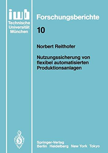 Nutzungssicherung von Flexibel Automatisierten Produktionsanlagen (iwb Forschungsberichte, 10, Band 10)