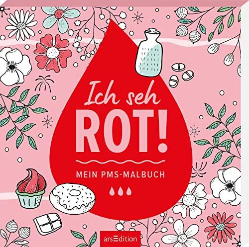 Ich seh rot!: Mein PMS-Malbuch | Das etwas andere Tage-Malbuch mit Motiven und witzigen Sprüchen zur Periode