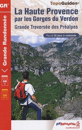 La Haute-Provence par les gorges du Verdon : GR 4 : plus de 25 jours de randonnée