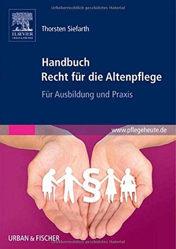 Handbuch Recht für die Altenpflege: Für Ausbildung und Praxis