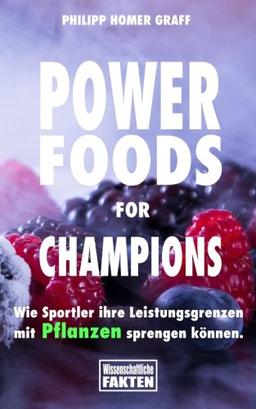 Power Foods for Champions: Wie Sportler ihre Leistungsgrenzen  mit Pflanzen sprengen können.