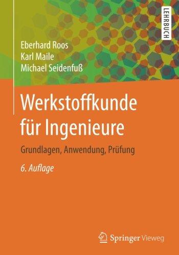 Werkstoffkunde für Ingenieure: Grundlagen, Anwendung, Prüfung