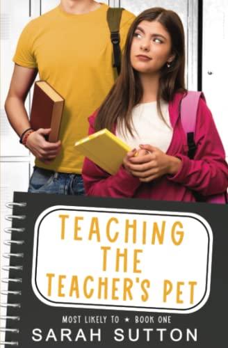 Teaching the Teacher's Pet: An Enemies to Lovers Romance: A YA Enemies to Lovers Romance (Most Likely To, Band 1)