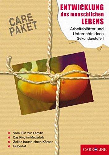 CARE-PAKET Entwicklung des menschlichen Lebens: Arbeitsblätter und Unterrichtsideen Sekundarstufe I