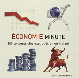 Economie minute : 200 concepts clés expliqués en un instant