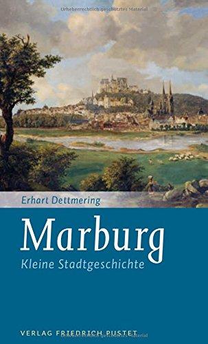 Marburg: Kleine Stadtgeschichte (Kleine Stadtgeschichten)