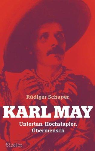 Karl May: Untertan, Hochstapler, Übermensch