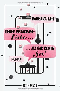 Lieber Instagram-Liebe ... als gar keinen Sex!: Roman