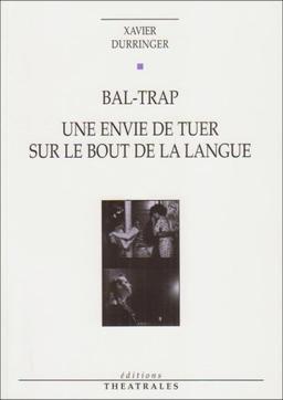 Bal-trap. Une Envie de tuer sur le bout de la langue