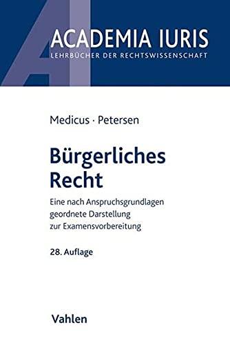 Bürgerliches Recht: Eine nach Anspruchsgrundlagen geordnete Darstellung zur Examensvorbereitung (Academia Iuris)