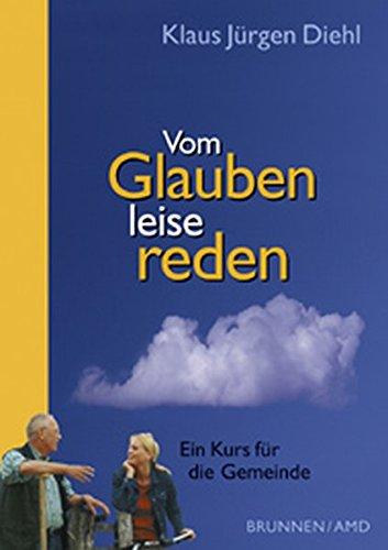 Vom Glauben leise reden. Kleine Sprachschule - Ein Kurs für die Gemeinde