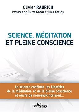 Science, méditation et pleine conscience : la science confirme les bienfaits de la méditation et de la pleine conscience et ouvre de nouveaux horizons...