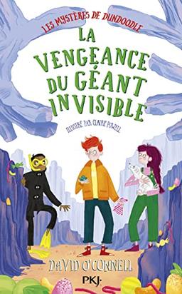 Les mystères de Dundoodle. Vol. 3. La vengeance du géant invisible