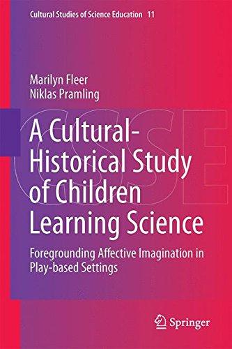 A Cultural-Historical Study of Children Learning Science: Foregrounding Affective Imagination in Play-based Settings (Cultural Studies of Science Education)