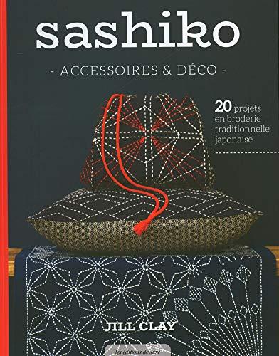 Sashiko : accessoires & déco : 20 projets en broderie traditionnelle japonaise