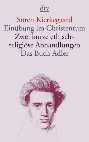 Einübung im Christentum · Zwei kurze ethisch-religiöse Abhandlungen · Das Buch Adler oder Der Begriff des Auserwählten