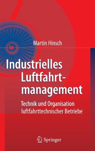 Industrielles Luftfahrtmanagement: Technik und Organisation luftfahrttechnischer Betriebe