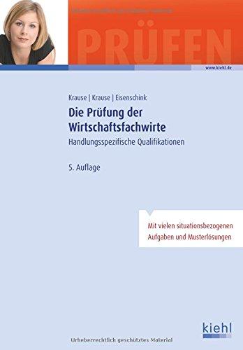 Die Prüfung der Wirtschaftsfachwirte: Handlungsspezifische Qualifikationen (Prüfungsbücher für Fachwirte und Fachkaufleute)