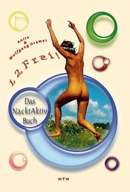 1, 2, Frei! Das Nacktaktivbuch