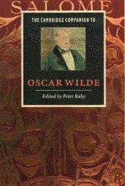 The Cambridge Companion to Oscar Wilde (Cambridge Companions to Literature)