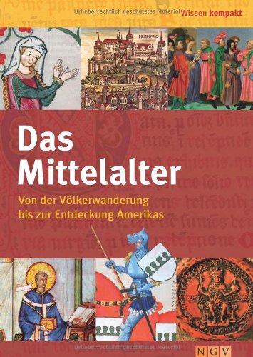 Das Mittelalter: Von der Völkerwanderung bis zur Entdeckung Amerikas