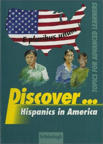 Discover...Topics for Advanced Learners: Discover: Hispanics in America: Schülerheft