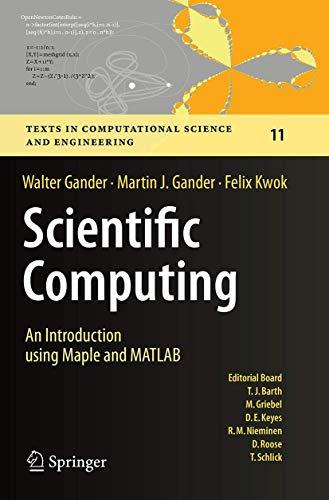 Scientific Computing - An Introduction using Maple and MATLAB (Texts in Computational Science and Engineering, 11, Band 11)