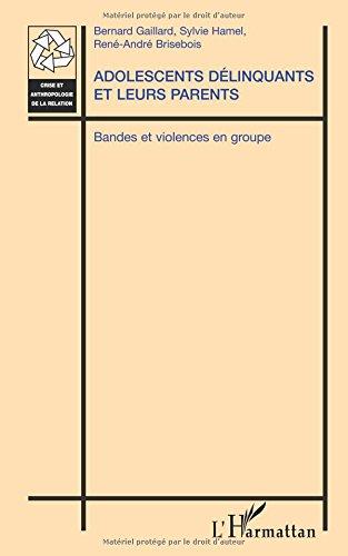 Adolescents délinquants et leurs parents : bandes et violences en groupe