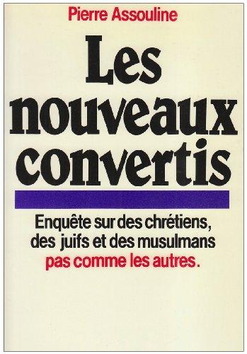 Les Nouveaux convertis : enquête sur des chrétiens et des musulmans pas comme les autres