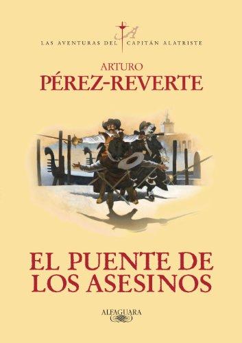 El puente de los asesinos: Capitan Alatriste, 7 (Las aventuras del capitán Alatriste)