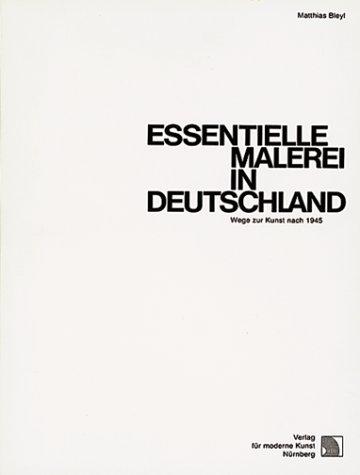 Essentielle Malerei in Deutschland: Wege zur Kunst seit 1945