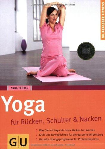 Yoga für Rücken, Schulter und Nacken (GU Ratgeber Fitness)