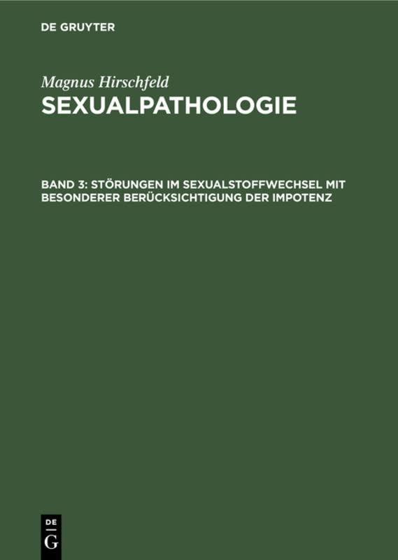 Störungen im Sexualstoffwechsel mit besonderer Berücksichtigung der Impotenz (Magnus Hirschfeld: Sexualpathologie)