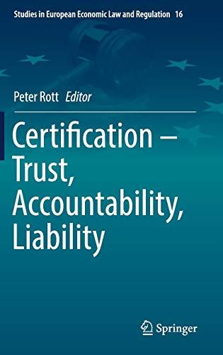 Certification – Trust, Accountability, Liability (Studies in European Economic Law and Regulation, Band 16)