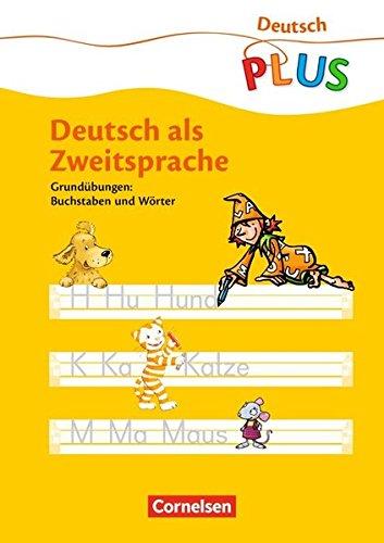 Deutsch plus - Grundschule - DaZ-Material / Deutsch als Zweitsprache: Grundübungen: Buchstaben und Wörter. Arbeitsheft