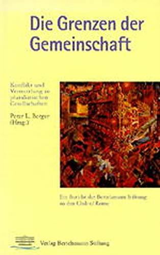 Die Grenzen der Gemeinschaft: Konflikt und Vermittlung in pluralistischen Gesellschaften. Ein Bericht der Bertelsmann Stiftung and den Club of Rome