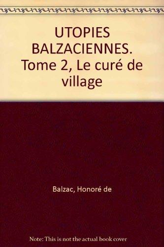 UTOPIES BALZACIENNES. Tome 2, Le curé de village (Lire et Voir)