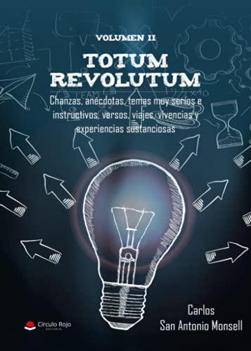 Totum revolutum. Volumen II: Chanzas, anécdotas, temas muy serios e instructivos, versos, viajes, vivencias y experiencias sustanciosa