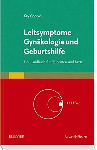 Leitsymptome Gynäkologie und Geburtshilfe: Ein Handbuch für Studenten und Ärzte (Kurzlehrbücher)