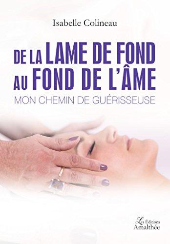 De la lame de fond au fond de l'âme : Mon chemin de guérisseuse